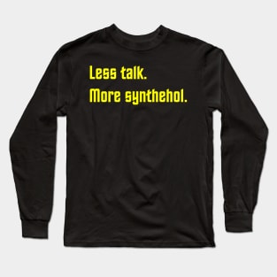Less Talk More Synthehol Long Sleeve T-Shirt